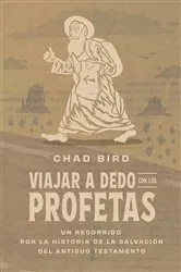 Book cover of Viajar a dedo con los profetas by Chad Bird