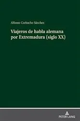 Book cover of Viajeros de habla alemana por Extremadura (siglo XX) by Alfonso Corbacho Sánchez