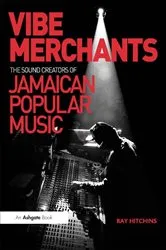 Book cover of Vibe Merchants: The Sound Creators of Jamaican Popular Music by Ray Hitchins