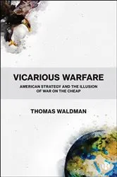 Book cover of Vicarious Warfare by Thomas Waldman