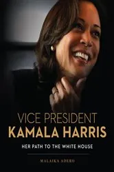 Book cover of Vice President Kamala Harris by Malaika Adero