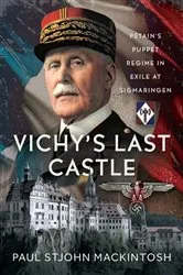 Book cover of Vichy's Last Castle by Paul StJohn Mackintosh