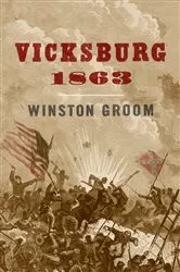 Book cover of Vicksburg, 1863 by Winston Groom