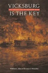 Book cover of Vicksburg Is the Key by William L. Shea