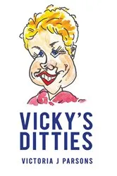 Book cover of Vicky’s Ditties by Victoria J Parsons