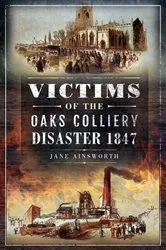 Book cover of Victims of the Oaks Colliery Disaster 1847 by Jane Ainsworth