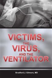 Book cover of Victims, the Virus, and the Ventilator by Gilmore, MD,  Bradford J.