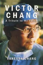 Book cover of Victor Chang by Vanessa Chang