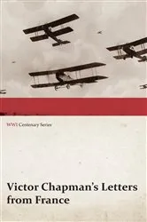 Book cover of Victor Chapman's Letters from France (WWI Centenary Series) by Unknown