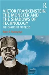 Book cover of Victor Frankenstein, the Monster and the Shadows of Technology by Robert D. Romanyshyn