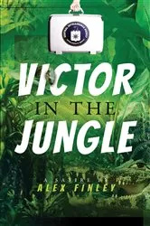 Book cover of Victor in the Jungle by Alex Finley