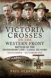 Book cover of Victoria Crosses on the Western Front – Battles of the Hindenburg Line – Canal du Nord by Paul Oldfield