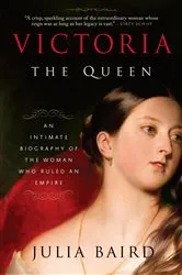 Book cover of Victoria: The Queen by Julia Baird