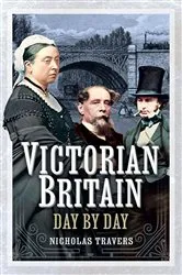 Book cover of Victorian Britain Day by Day by Nicholas Travers