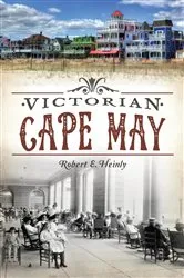 Book cover of Victorian Cape May by Robert E. Heinly