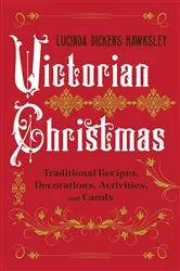 Book cover of Victorian Christmas: Traditional Recipes, Decorations, Activities, and Carols by Lucinda Dickens Hawksley