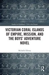 Book cover of Victorian Coral Islands of Empire, Mission, and the Boys’ Adventure Novel by Michelle Elleray