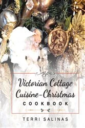 Book cover of Victorian Cottage Cuisine-Christmas Cookbook by Terri Salinas