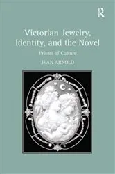 Book cover of Victorian Jewelry, Identity, and the Novel by Jean Arnold