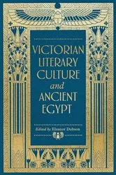 Book cover of Victorian literary culture and ancient Egypt by Eleanor Dobson