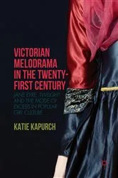 Book cover of Victorian Melodrama in the Twenty-First Century by Katie Kapurch