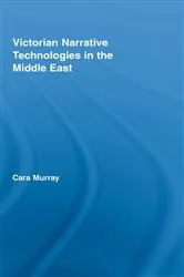 Book cover of Victorian Narrative Technologies in the Middle East by Cara Murray
