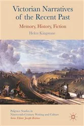 Book cover of Victorian Narratives of the Recent Past by Helen Kingstone