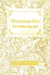 Book cover of Victorian Ode - For Jubilee Day, 1897 by Francis Thompson