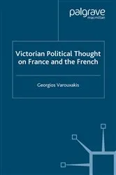 Book cover of Victorian Political Thought on France and the French by G. Varouxakis