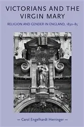 Book cover of Victorians and the Virgin Mary by Carol Engelhardt-Herringer