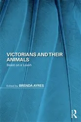 Book cover of Victorians and Their Animals by Brenda Ayres