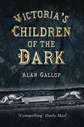 Book cover of Victoria's Children of the Dark by Alan Gallop