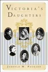Book cover of Victoria's Daughters by Jerrold M. Packard