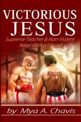 Book cover of Victorious Jesus by Mya A. Chavis