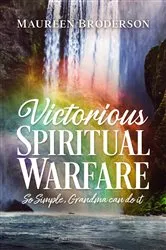 Book cover of Victorious Spiritual Warfare by Maureen Broderson