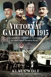 Book cover of Victory at Gallipoli, 1915 by Klaus Wolf