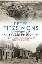 Book cover of Victory at Villers-Bretonneux by Peter FitzSimons