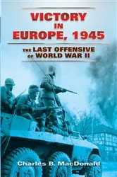 Book cover of Victory in Europe, 1945 by Charles B. MacDonald