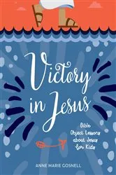 Book cover of Victory in Jesus by Anne Marie Gosnell