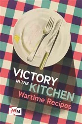Book cover of Victory in The Kitchen by Imperial War Museum