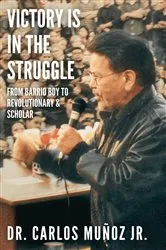 Book cover of Victory Is in the Struggle by Carlos Jr Muñoz