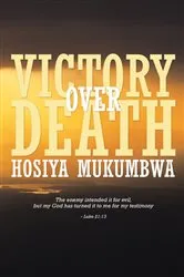 Book cover of Victory over Death by Hosiya Mukumbwa