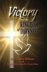 Book cover of Victory Over the Kingdom of Darkness by Gordon Williams