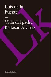 Book cover of Vida del padre Baltasar Álvarez by Luis de la Puente
