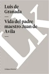 Book cover of Vida del padre maestro Juan de Ávila by Luis de Granada