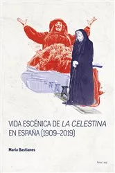 Book cover of Vida escénica de «La Celestina» en España (1909–2019) by Duncan Wheeler