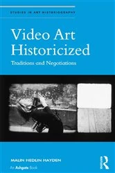 Book cover of Video Art Historicized by Malin Hedlin Hayden