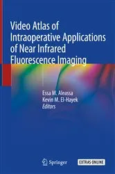 Book cover of Video Atlas of Intraoperative Applications of Near Infrared Fluorescence Imaging by Essa M. Aleassa