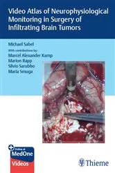 Book cover of Video Atlas of Neurophysiological Monitoring in Surgery of Infiltrating Brain Tumors by Michael Christoph Sabel