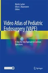Book cover of Video Atlas of Pediatric Endosurgery (VAPE) by Martin Lacher